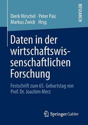 Daten in der wirtschaftswissenschaftlichen Forschung: Festschrift zum 65. Geburtstag von Prof. Dr. Joachim Merz de Dierk Hirschel