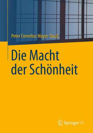 Die Macht der Schönheit de Peter Cornelius Mayer-Tasch