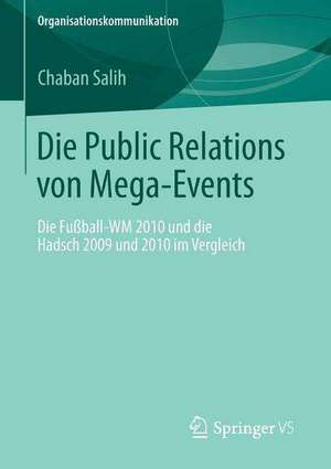 Die Public Relations von Mega-Events: Die Fußball-WM 2010 und die Hadsch 2009 und 2010 im Vergleich de Chaban Salih