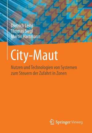 City-Maut: Nutzen und Technologien von Systemen zum Steuern der Zufahrt in Zonen de Dietrich Leihs