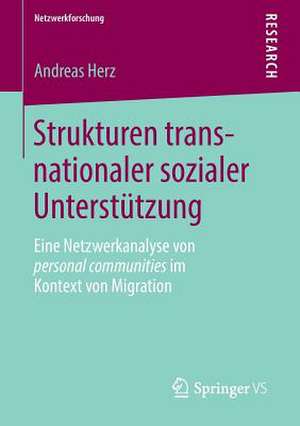 Strukturen transnationaler sozialer Unterstützung: Eine Netzwerkanalyse von personal communities im Kontext von Migration de Andreas Herz