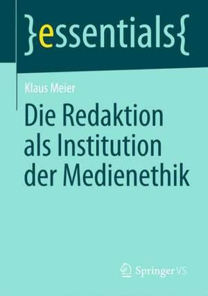 Die Redaktion als Institution der Medienethik de Klaus Meier