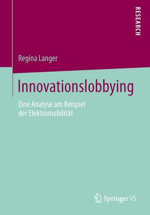 Innovationslobbying: Eine Analyse am Beispiel der Elektromobilität de Regina Langer