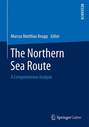 The Northern Sea Route: A Comprehensive Analysis de Marcus Matthias Keupp