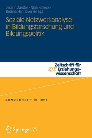 Soziale Netzwerkanalyse in Bildungsforschung und Bildungspolitik: Social Network Analysis in Educational Research and Educational Policy de Lysann Zander