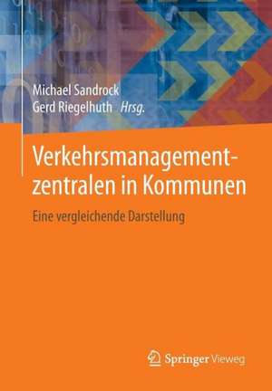 Verkehrsmanagementzentralen in Kommunen: Eine vergleichende Darstellung de Michael Sandrock