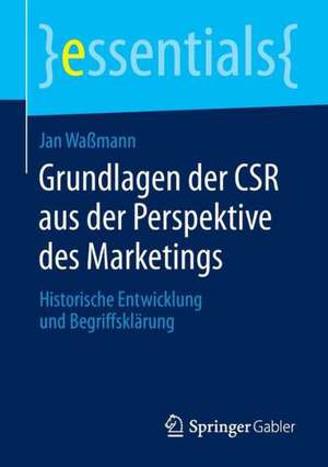 Grundlagen der CSR aus der Perspektive des Marketings: Historische Entwicklung und Begriffsklärung de Jan Waßmann