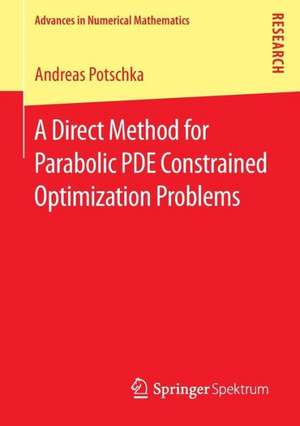 A Direct Method for Parabolic PDE Constrained Optimization Problems de Andreas Potschka