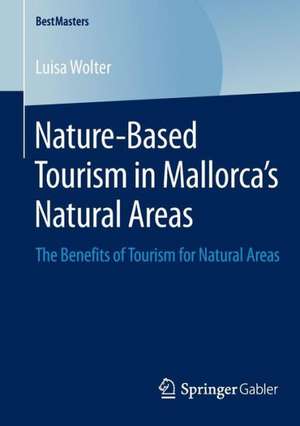 Nature-Based Tourism in Mallorca’s Natural Areas: The Benefits of Tourism for Natural Areas de Luisa Wolter