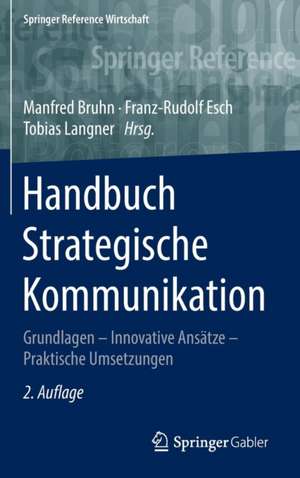 Handbuch Strategische Kommunikation: Grundlagen – Innovative Ansätze – Praktische Umsetzungen de Manfred Bruhn