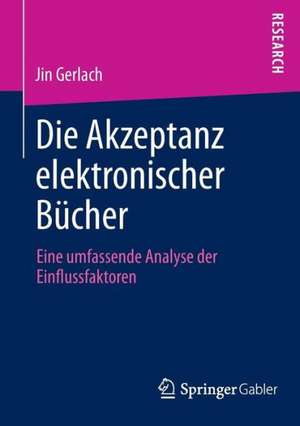 Die Akzeptanz elektronischer Bücher: Eine umfassende Analyse der Einflussfaktoren de Jin Gerlach