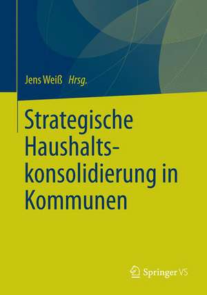 Strategische Haushaltskonsolidierung in Kommunen de Jens Weiß