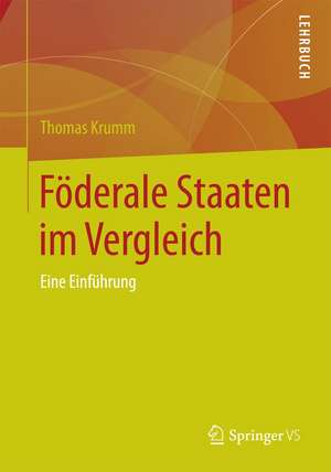 Föderale Staaten im Vergleich: Eine Einführung de Thomas Krumm