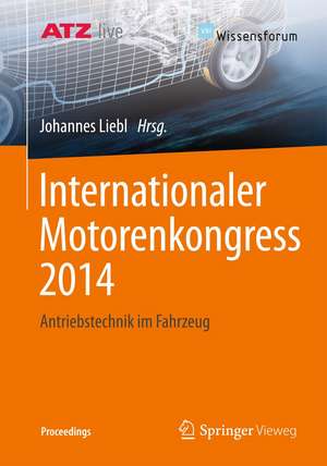 Internationaler Motorenkongress 2014: Antriebstechnik im Fahrzeug de Johannes Liebl