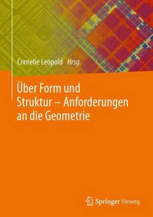 Über Form und Struktur – Geometrie in Gestaltungsprozessen de Cornelie Leopold