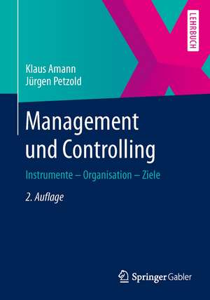 Management und Controlling: Instrumente - Organisation - Ziele de Klaus Amann