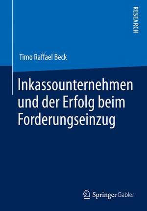 Inkassounternehmen und der Erfolg beim Forderungseinzug de Timo Raffael Beck