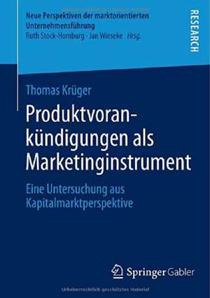 Produktvorankündigungen als Marketinginstrument: Eine Untersuchung aus Kapitalmarktperspektive de Thomas Krüger