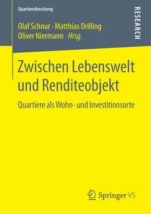 Zwischen Lebenswelt und Renditeobjekt: Quartiere als Wohn- und Investitionsorte de Olaf Schnur