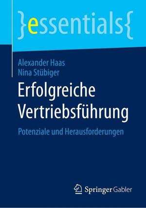 Erfolgreiche Vertriebsführung: Potenziale und Herausforderungen de Alexander Haas