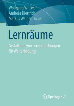 Lernräume: Gestaltung von Lernumgebungen für Weiterbildung de Wolfgang Wittwer