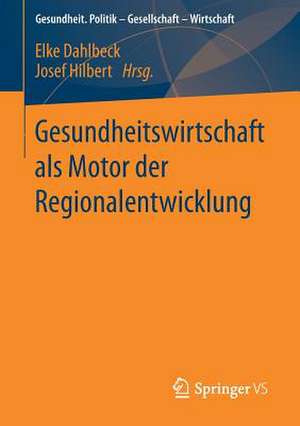 Gesundheitswirtschaft als Motor der Regionalentwicklung de Elke Dahlbeck