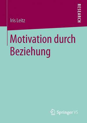 Motivation durch Beziehung de Iris Leitz