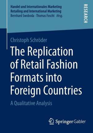 The Replication of Retail Fashion Formats into Foreign Countries: A Qualitative Analysis de Christoph Schröder