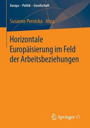 Horizontale Europäisierung im Feld der Arbeitsbeziehungen de Susanne Pernicka