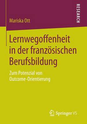 Lernwegoffenheit in der französischen Berufsbildung: Zum Potenzial von Outcome-Orientierung de Mariska Ott