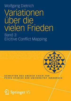 Variationen über die vielen Frieden: Band 3: Elicitive Conflict Mapping de Wolfgang Dietrich