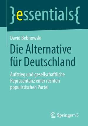 Die Alternative für Deutschland: Aufstieg und gesellschaftliche Repräsentanz einer rechten populistischen Partei de David Bebnowski