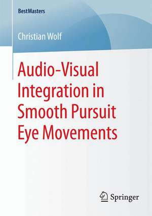 Audio-Visual Integration in Smooth Pursuit Eye Movements de Christian Wolf