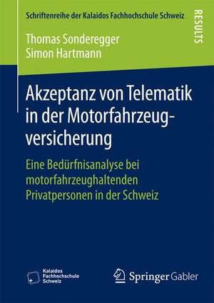 Akzeptanz von Telematik in der Motorfahrzeugversicherung: Eine Bedürfnisanalyse bei motorfahrzeughaltenden Privatpersonen in der Schweiz de Thomas Sonderegger