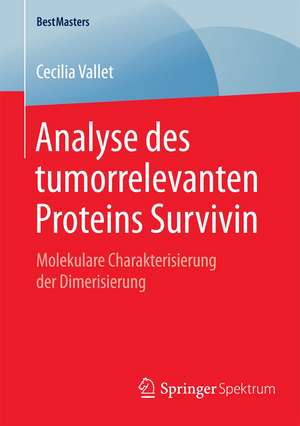 Analyse des tumorrelevanten Proteins Survivin: Molekulare Charakterisierung der Dimerisierung de Cecilia Vallet