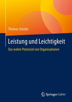 Leistung und Leichtigkeit: Das wahre Potenzial von Organisationen de Thomas Schulte