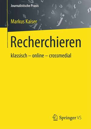 Recherchieren: klassisch – online – crossmedial de Markus Kaiser