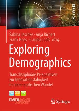 Exploring Demographics: Transdisziplinäre Perspektiven zur Innovationsfähigkeit im demografischen Wandel de Sabina Jeschke