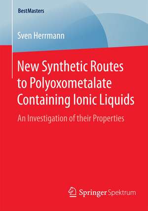 New Synthetic Routes to Polyoxometalate Containing Ionic Liquids: An Investigation of their Properties de Sven Herrmann