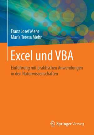 Excel und VBA: Einführung mit praktischen Anwendungen in den Naturwissenschaften de Franz Josef Mehr