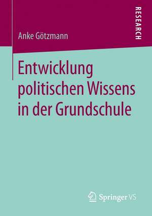 Entwicklung politischen Wissens in der Grundschule de Anke Götzmann