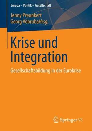 Krise und Integration: Gesellschaftsbildung in der Eurokrise de Jenny Preunkert