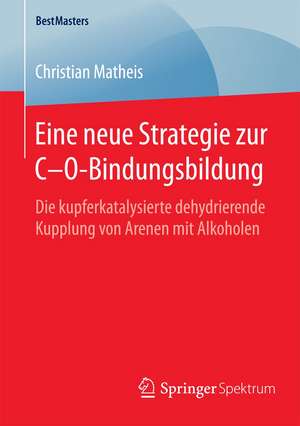 Eine neue Strategie zur C–O-Bindungsbildung: Die kupferkatalysierte dehydrierende Kupplung von Arenen mit Alkoholen de Christian Matheis