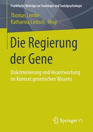 Die Regierung der Gene: Diskriminierung und Verantwortung im Kontext genetischen Wissens de Thomas Lemke