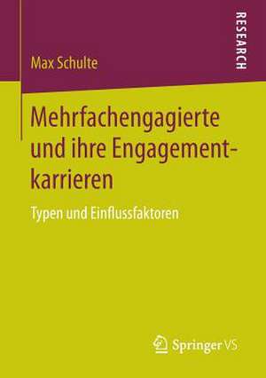 Mehrfachengagierte und ihre Engagementkarrieren: Typen und Einflussfaktoren de Max Schulte