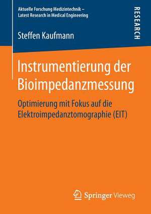 Instrumentierung der Bioimpedanzmessung: Optimierung mit Fokus auf die Elektroimpedanztomographie (EIT) de Steffen Kaufmann