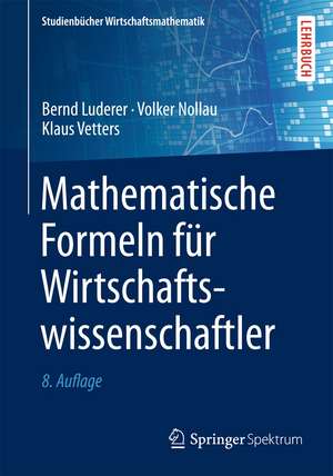 Mathematische Formeln für Wirtschaftswissenschaftler de Bernd Luderer