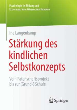 Stärkung des kindlichen Selbstkonzepts: Vom Patenschaftsprojekt bis zur (Grund-) Schule de Ina Langenkamp