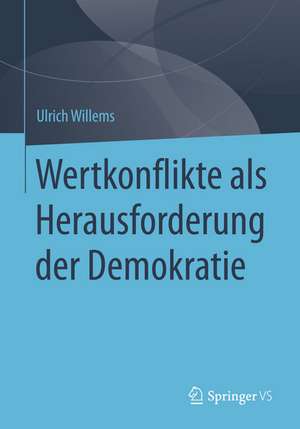 Wertkonflikte als Herausforderung der Demokratie de Ulrich Willems