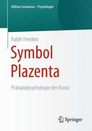 Symbol Plazenta: Pränatalpsychologie der Kunst de Ralph Frenken